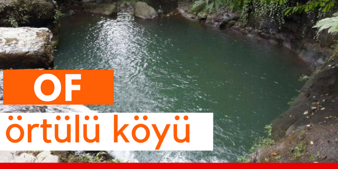 Of Örtülü Köyü