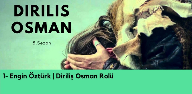 Diriliş Osman Karakterini Kim Canlandıracak? 10