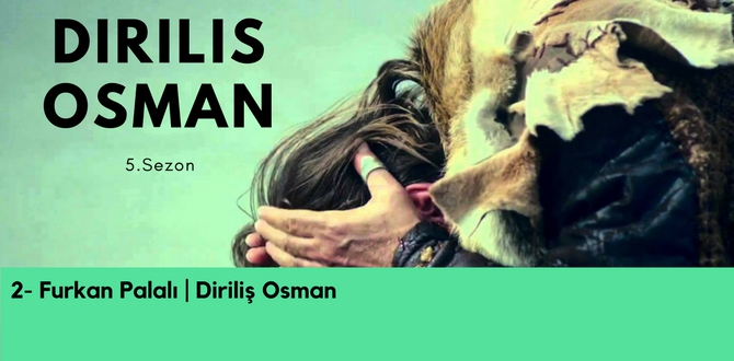 Diriliş Osman Karakterini Kim Canlandıracak? 11