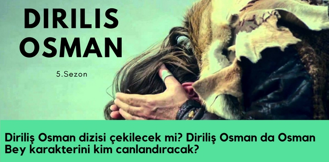 Diriliş Osman Karakterini Kim Canlandıracak? 2
