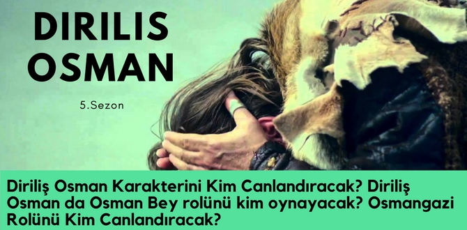 Diriliş Osman Karakterini Kim Canlandıracak? 8