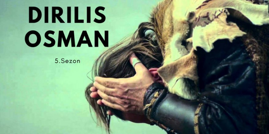 Diriliş Osman Karakterini Kim Canlandıracak?