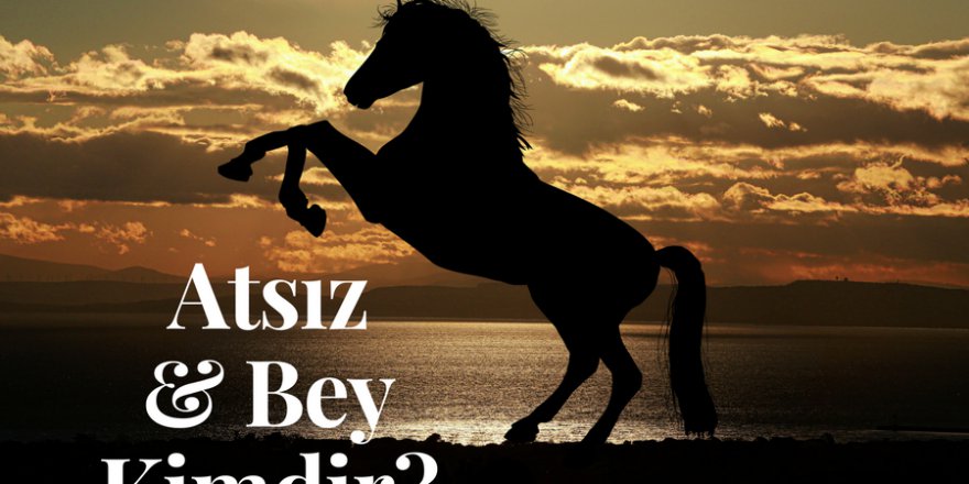 Atsız Bey Kimdir?