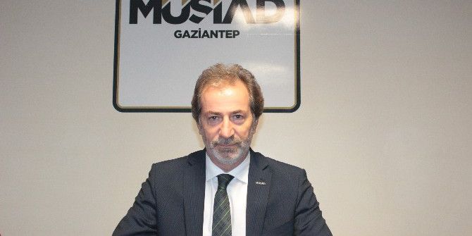 Müsiad Gaziantep Başkanı Mehmet Çelenk: