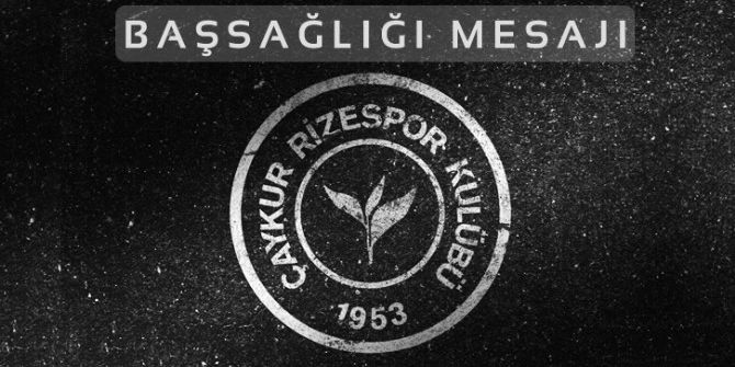 Çaykur Rizespor’dan Cavcav İçin Taziye Mesajı