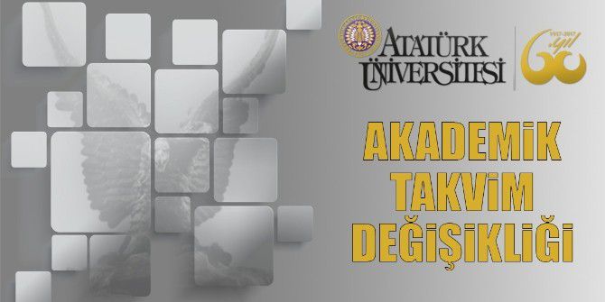 Atatürk Üniversitesinde Akademik Takvim Değişikliği