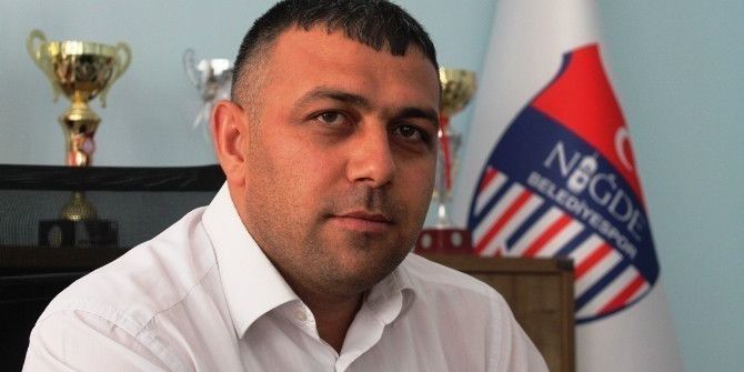 Niğde Belediyespor Kulüp Başkanı Yakup Yerlikaya;
