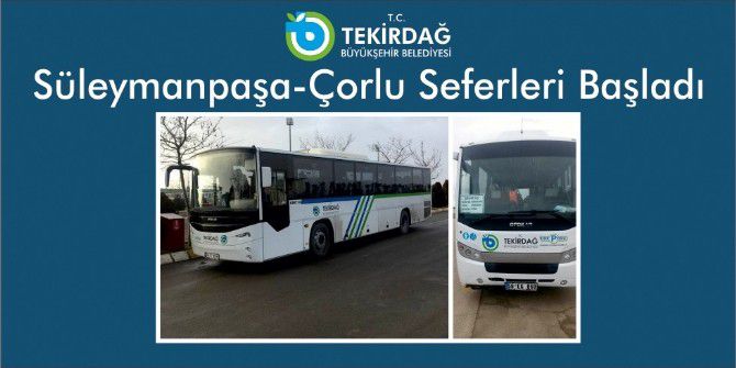 Süleymanpaşa-çorlu Seferleri Başladı