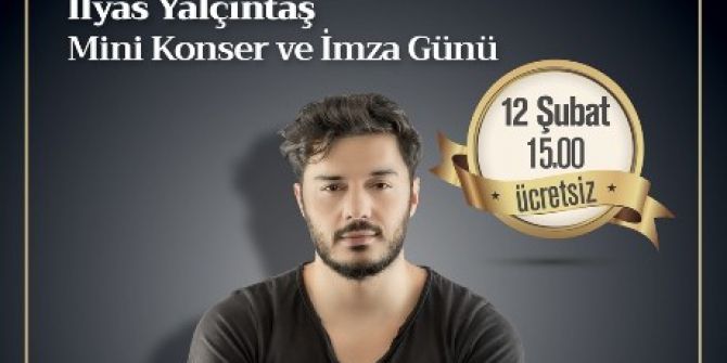 Pop Müziğin Yıldızı İlyas Yalçıntaş Espark’ta Sevgililer İçin Söyleyecek