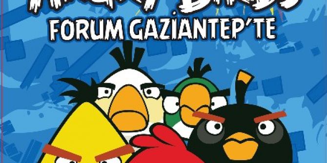 Efsane Oyun Angry Birds Forum Gaziantep’te