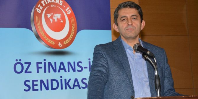 Öz Finans İş Sendikası Genel Başkanı Eroğlu: “Varlık Fonu İle İlgili Yalan Bilgilere İtibar Etmeyin"