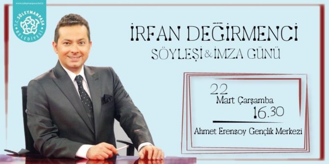 İrfan Değirmenci Süleymanpaşa’nın Konuğu Olarak Tekirdağ’a Geliyor