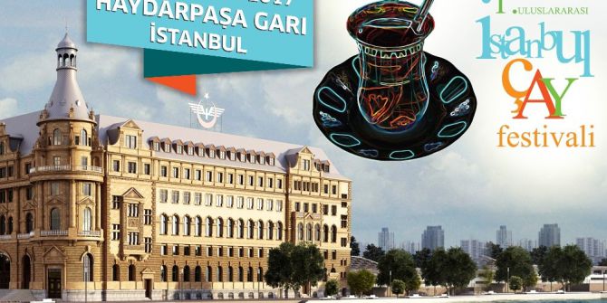 1’inci Uluslararası İstanbul Çay Festivali’nin Biletleri Satışa Çıktı