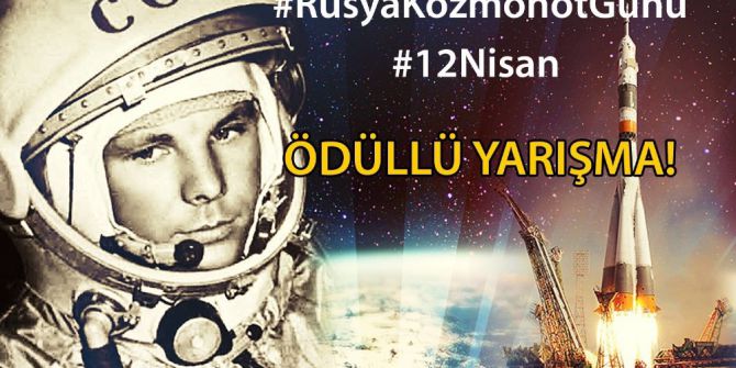 Rus Elçiliğinden Kozmonot Günü’ne Özel Yarışma