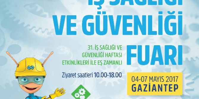 “İş Sağlığı Ve Güvenliği Fuarı” 4 Mayıs’ta Başlıyor
