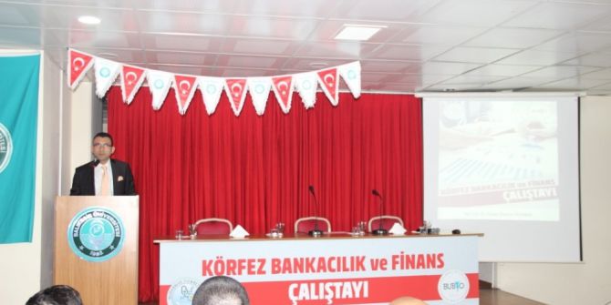 Burhaniye’ De Körfez Bankacılık Ve Finans Çalıştayı Yapıldı
