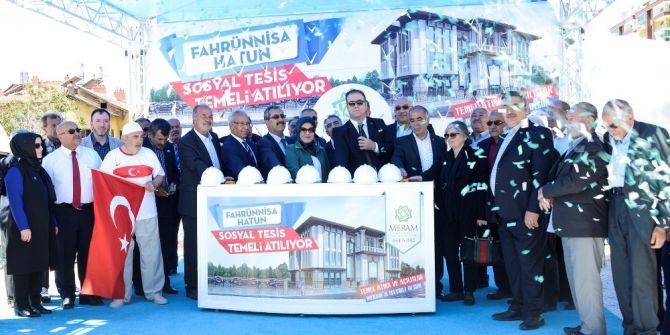 Meram’da Fahrünnisa Hatun Sosyal Tesisinin Temeli Atıldı
