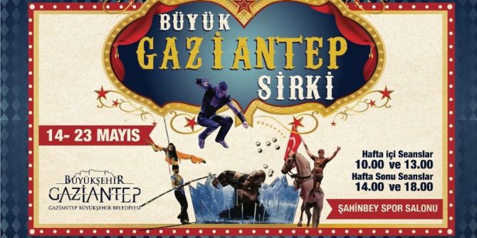 Dünyaca Ünlü Sirk Gösteri Grubu Gaziantep’te Seyirciyle Buluşacak