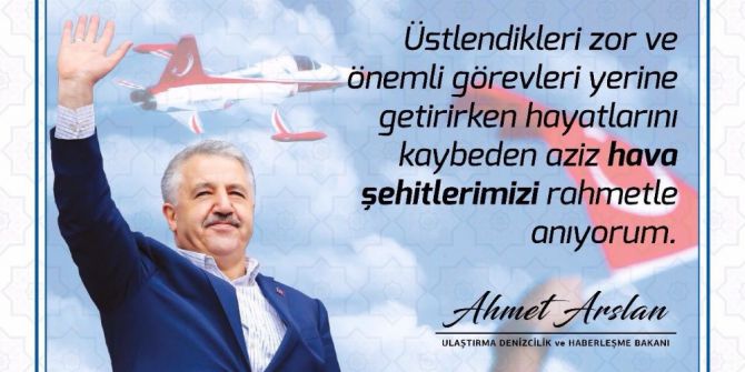 Bakan Arslan’dan “Havacılık Şehitlerini Anma Günü” Mesajı