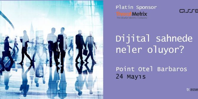 ’Dijital Sahnede Neler Oluyor?’ Konferansı 24 Mayıs’ta İstanbul’da Gerçekleşecek