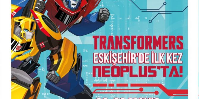 Transformers Eskişehir’de İlk Kez Neoplus’ta