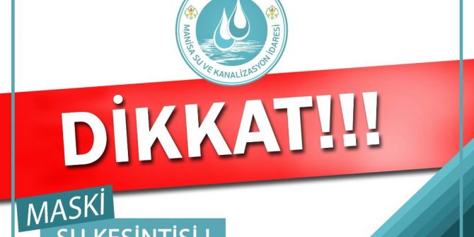 Maski’den 15 Mahallede Su Kesintisi Uyarısı