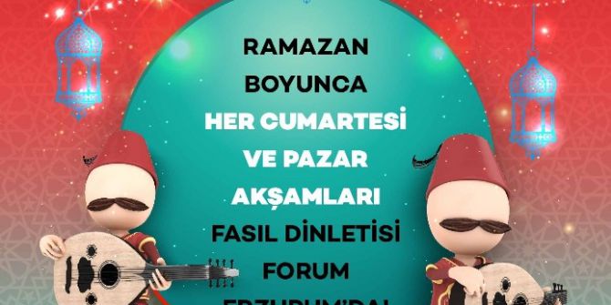 Forum Erzurum’da Ramazan Keyfi Fasıl Dinletileri İle Devam Ediyor