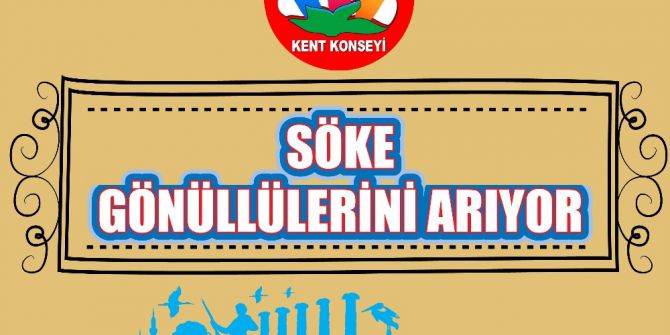 Söke Kent Konseyi Söke Gönüllülerini Arıyor