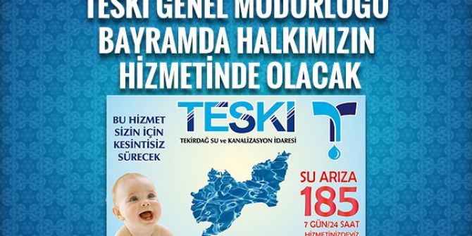 Teski Bayram’da 7/24 Hizmet Vermeye Devam Edecek