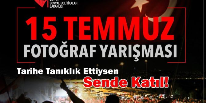 Asp Bakanlığı’ndan ‘15 Temmuz’ Konulu Fotoğraf Yarışması