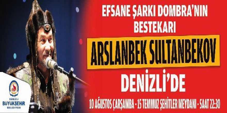 Denizli Dombıra’nın Bestekarı Sultanbekov İle Nöbet Tutacak