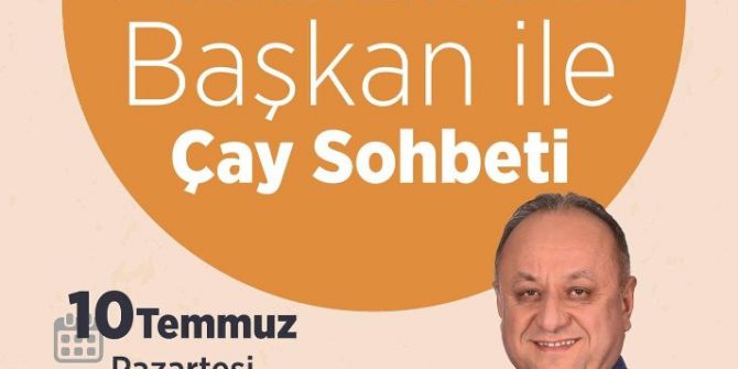 ‘Başkan İle Çay Sohbeti’ Programları Başlıyor