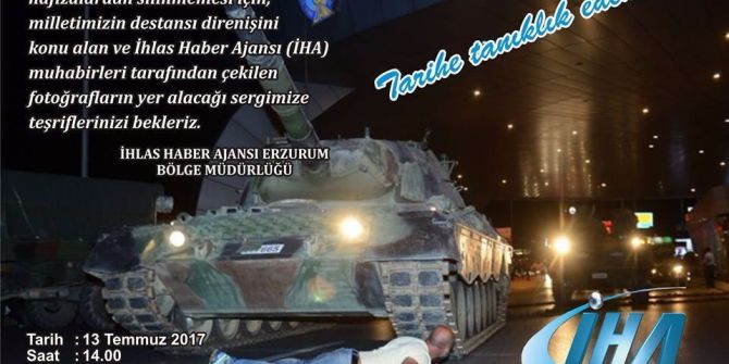 ‘15 Temmuz Destanı’ Fotoğraf Sergisi Erzurum’da Açılıyor