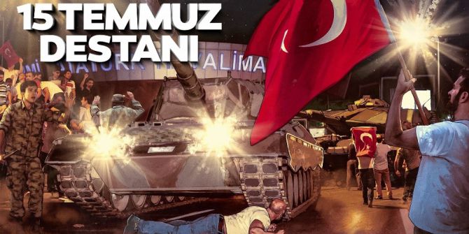 15 Temmuz İhaneti Unutturulmayacak