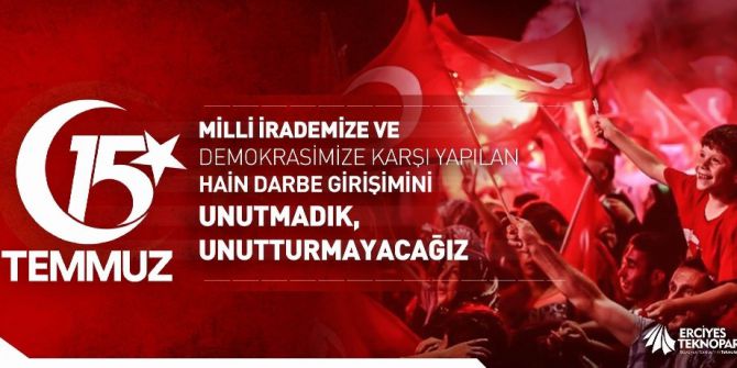 Erciyes Teknopark Aş: “Hain Darbe Girişimini Unutturmayacağız”