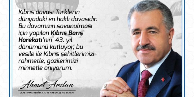 Bakan Arslan’dan Kıbrıs Barış Harekatı’nın 43. Yıl Dönümü Mesajı