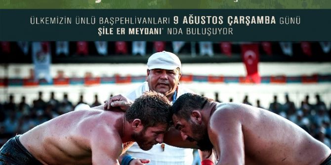 9 Ağustos’ta Şile Er Meydanı’na