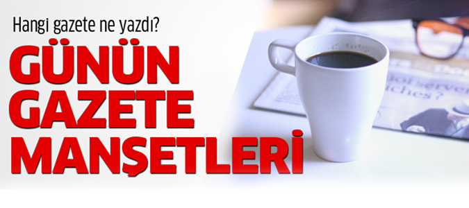 Günün Gazete Manşetleri