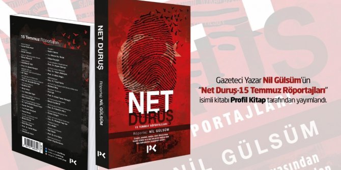 Gazeteci-yazar Nil Gülsüm’ün "Net Duruş-15 Temmuz Röportajları" kitabı çıktı
