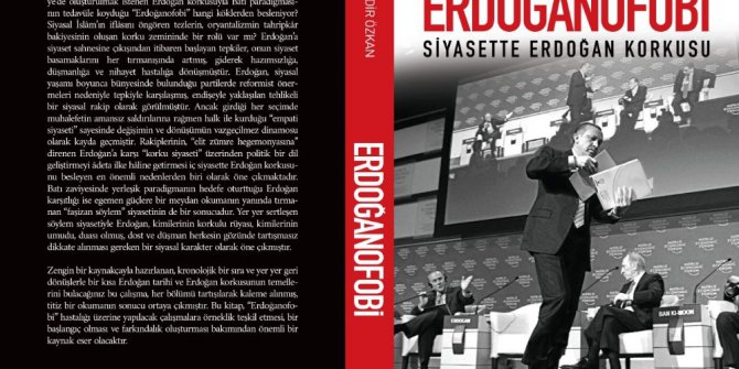 Abdülkadir Özkan’ın yeni kitabı “Erdoğanofobi” çıktı
