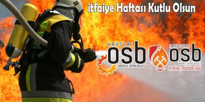 Osb Yönetim Kurulu Başkanı Nursaçan’ın ‘İtfaiye Haftası’ Mesajı