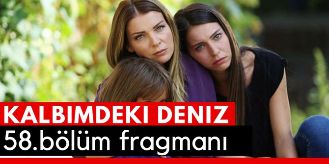 Kalbimdeki Deniz 58. Bölüm Fragmanı İzle 26 Şubat
