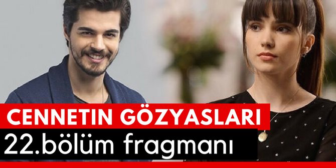 Cennetin Gözyaşları 22. Bölüm Fragmanı İzle 4 Mart