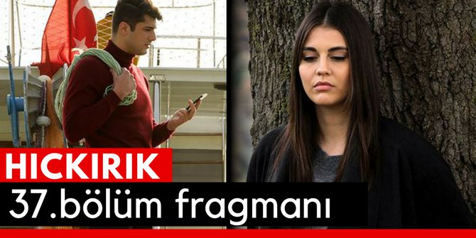 Hıçkırık 37. Bölüm Fragmanı İzle
