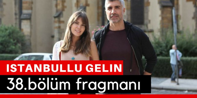 İstanbullu Gelin 38. Bölüm Fragmanı İzle 23 Şubat