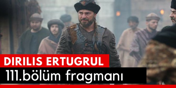 Diriliş Ertuğrul 111. Bölüm Fragmanı Son Bölüm İzle Trt 1