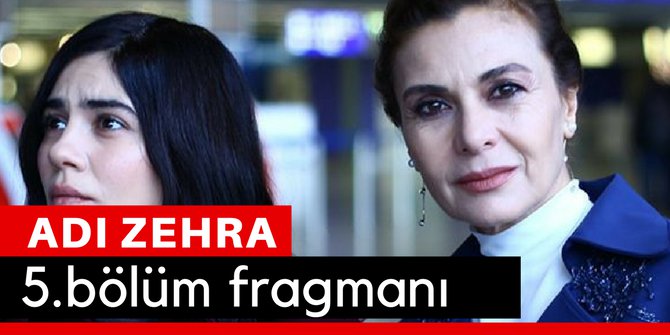 Adı Zehra 5.Bölüm Fragmanı İzle 24 Mart
