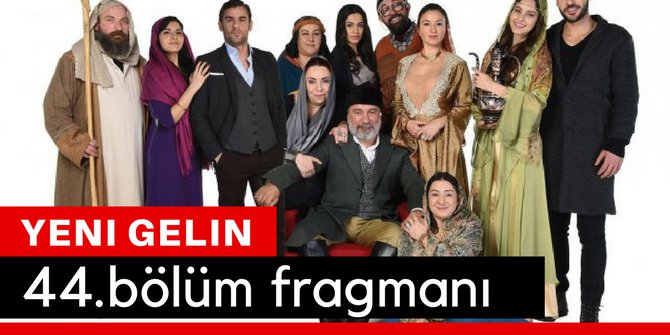 Yeni Gelin 44. Bölüm Fragmanı İzle 7 Nisan