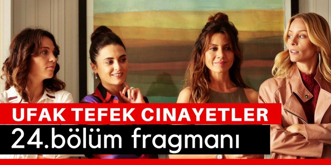 Ufak Tefek Cinayetler 24. Bölüm Fragmanı İzle  10 Nisan