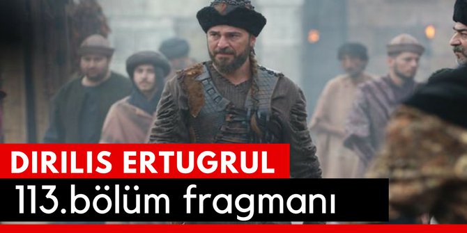 Diriliş Ertuğrul 113. Bölüm Fragmanı Son Bölüm İzle Trt 1